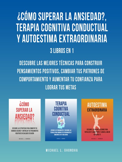 Title details for ¿Cómo Superar La Ansiedad?, Terapia Cognitiva Conductual y Autoestima Extraordinaria by Michael L. Ghondha - Available